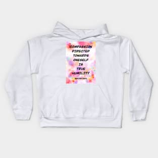 SIMONE WEIL quote .3 - COMPASSION DIRECTED TOWARDS ONESELF IS TRUE HUMILITY Kids Hoodie